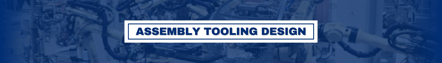 Assembly Tooling Design